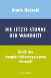 Die letzte Stunde der Wahrheit Nassehi 2018 neu aufgelegt